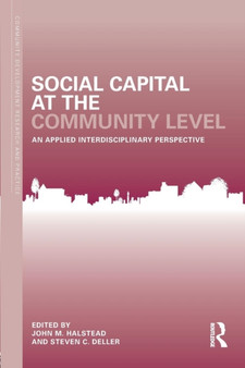 Social Capital at the Community Level : An Applied Interdisciplinary Perspective by John M. Halstead - Paperback