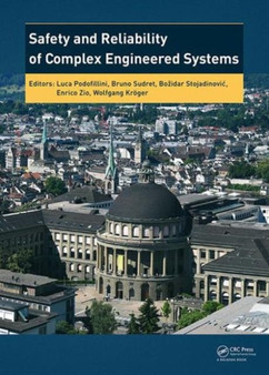 Safety and Reliability of Complex Engineered Systems : ESREL 2015 by Luca Podofillini - Hardback