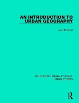 An Introduction to Urban Geography by John R. Short - Hardback