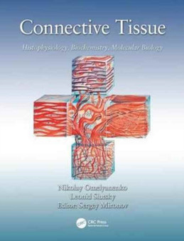 Connective Tissue : Histophysiology, Biochemistry, Molecular Biology by Nikolay Petrovich Omelyanenko - Paperback