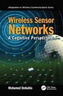 Wireless Sensor Networks : A Cognitive Perspective by Mohamed Ibnkahla - Paperback