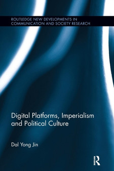 Digital Platforms, Imperialism and Political Culture by Dal Yong Jin - Paperback
