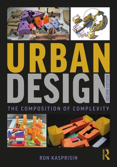 Urban Design : The Composition of Complexity by Ron Kasprisin - Hardback
