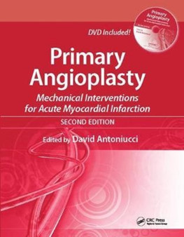 Primary Angioplasty : Mechanical Interventions for Acute Myocardial Infarction, Second Edition by David Antoniucci - Paperback