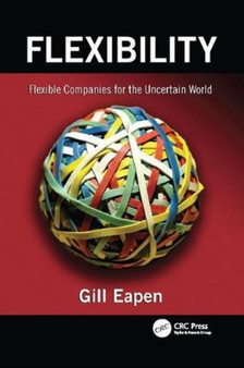 Flexibility : Flexible Companies for the Uncertain World by Gill Eapen - Paperback