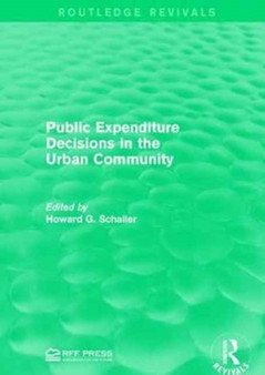 Public Expenditure Decisions in the Urban Community by Howard G. Schaller - Paperback