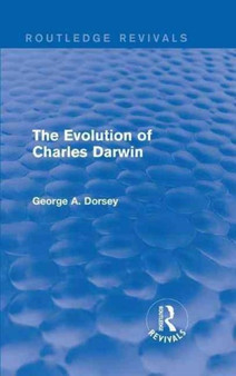 The Evolution of Charles Darwin by George A. Dorsey - Hardback