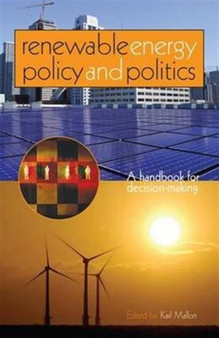 Renewable Energy Policy and Politics : A handbook for decision-making by Karl Mallon - Hardback
