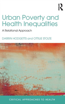 Urban Poverty and Health Inequalities : A Relational Approach by Darrin Hodgetts - Hardback