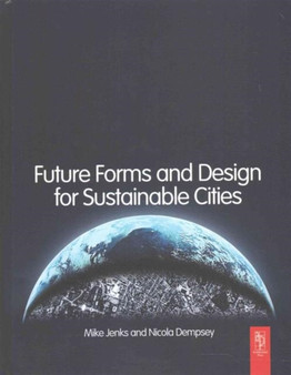 Future Forms and Design For Sustainable Cities by Mike Jenks - Hardback
