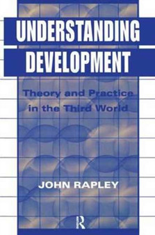 Understanding Development : Theory And Practice In The Third World by John Rapley - Hardback