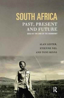 South Africa, Past, Present and Future : Gold at the End of the Rainbow? by Tony Binns - Hardback