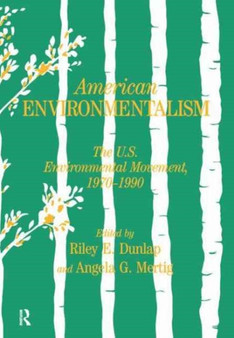 American Environmentalism : The US Environmental Movement, 1970-1990 by Riley E. Dunlap - Hardback