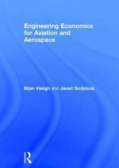 Engineering Economics for Aviation and Aerospace by Bijan Vasigh - Hardback