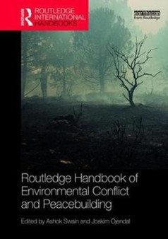Routledge Handbook of Environmental Conflict and Peacebuilding by Ashok Swain - Hardback