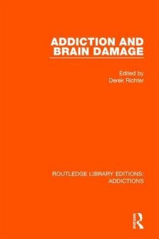 Addiction and Brain Damage by Derek Richter - Hardback