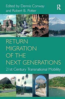 Return Migration of the Next Generations : 21st Century Transnational Mobility by Dennis Conway - Paperback