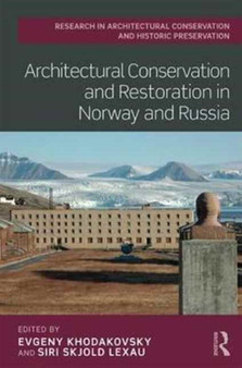 Architectural Conservation and Restoration in Norway and Russia by Evgeny Khodakovsky - Hardback