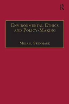 Environmental Ethics and Policy-Making by Mikael Stenmark - Paperback