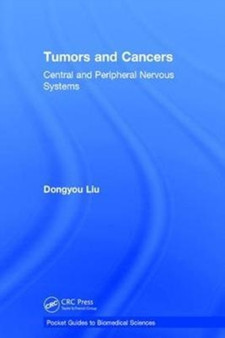 Tumors and Cancers : Central and Peripheral Nervous Systems by Dongyou Liu - Hardback