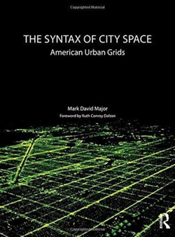 The Syntax of City Space : American Urban Grids by Mark David Major - Hardback