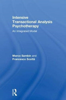 Intensive Transactional Analysis Psychotherapy : An Integrated Model by Marco Sambin - Hardback