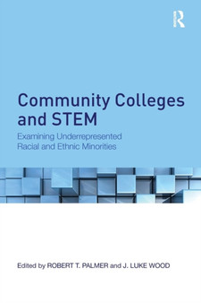 Community Colleges and STEM : Examining Underrepresented Racial and Ethnic Minorities by Robert T. Palmer - Paperback