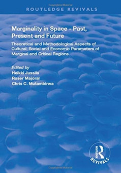 Marginality in Space - Past, Present and Future : Theoretical and Methodological Aspects of Cultural, Social and Economic Parameters of Marginal and Critical Regions by Heikki Jussila - Hardback