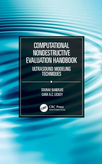 Computational Nondestructive Evaluation Handbook : Ultrasound Modeling Techniques by Sourav Banerjee - Hardback
