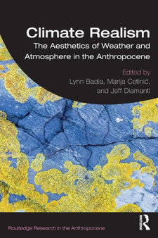 Climate Realism : The Aesthetics of Weather and Atmosphere in the Anthropocene by Lynn Badia - Paperback
