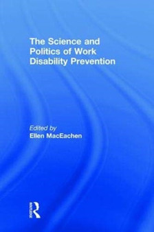 The Science and Politics of Work Disability Prevention by Ellen MacEachen - Hardback