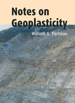 Notes on Geoplasticity by William G. Pariseau - Hardback