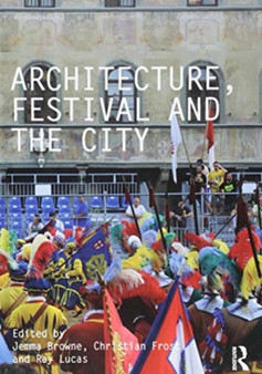 Architecture, Festival and the City by Jemma Browne - Hardback