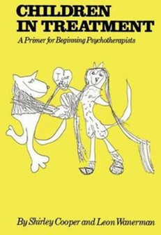 Children In Treatment : A Primer For Beginning Psychotherapists by Shirley Cooper - Hardback