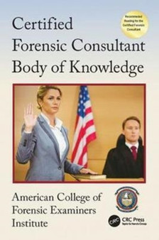 Certified Forensic Consultant Body of Knowledge by American College of Forensic Examiners Institute - Hardback