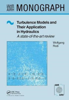 Turbulence Models and Their Application in Hydraulics by Wolfgang Rodi - Hardback