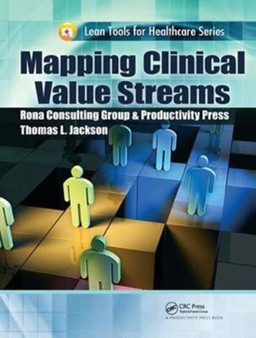 Mapping Clinical Value Streams by Thomas L. Jackson - Hardback