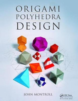 Origami Polyhedra Design by John Montroll - Hardback