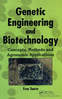 Genetic Engineering and Biotechnology : Concepts, Methods and Agronomic Applications by Yves Tourte - Hardback