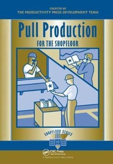 Pull Production for the Shopfloor by Productivity Press Development Team - Hardback