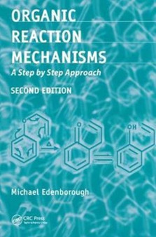 Organic Reaction Mechanisms : A Step by Step Approach, Second Edition by Michael Edenborough - Hardback