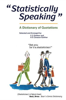 Statistically Speaking : A Dictionary of Quotations by C.C. Gaither - Hardback