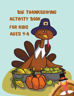Big Thanksgiving Activity Book For Kids Ages 4-8 : A Fun Thanksgiving Activities For Children Jokes and Riddles Coloring Pages Word Search Mazes by Hopeless Hasna - Paperback Big Thanksgiving Activity Book For Kids Ages 4-8 : A Fun Thanksgiving Activities For Children Jokes and Riddles Coloring Pages Word Search Mazes by Hopeless Hasna - Paperback