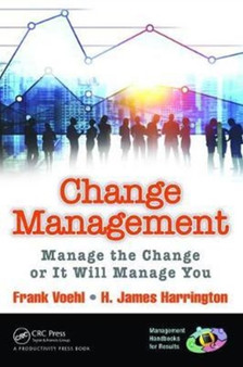 Change Management : Manage the Change or It Will Manage You by Frank Voehl - Hardback