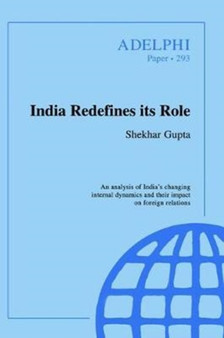 India Redefines its Role by Shekhar Gupta - Hardback