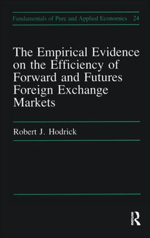 Empirical Evidence on the Efficiency of Forward and Futures Foreign Exchange Markets by Robert J. Hodrick - Hardback
