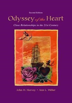 Odyssey of the Heart : Close Relationships in the 21st Century by John H. Harvey - Hardback