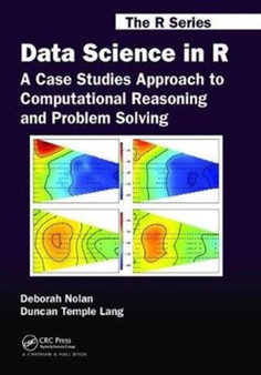 Data Science in R : A Case Studies Approach to Computational Reasoning and Problem Solving by Deborah Nolan - Hardback