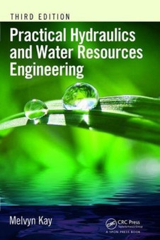 Practical Hydraulics and Water Resources Engineering by Melvyn Kay - Hardback