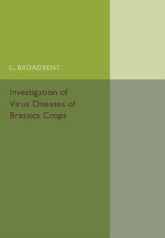 Investigation of Virus Diseases of Brassica Crops by L. Broadbent - Paperback
